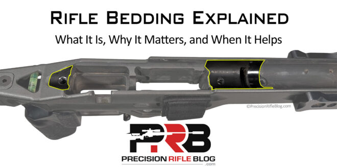 Rifle Bedding Explained - What It Is, Why It Matters, and When It Helps